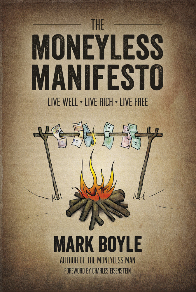 The Moneyless Manifesto *Reprinting - October 2024*